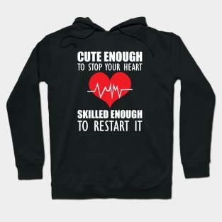 Cardiology - Cute enough to stop your heart skilled enough to restart it Hoodie